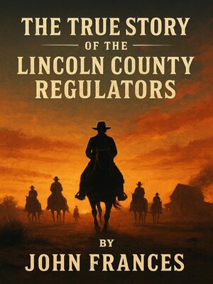 cover image of The True Story of the Lincoln County Regulators